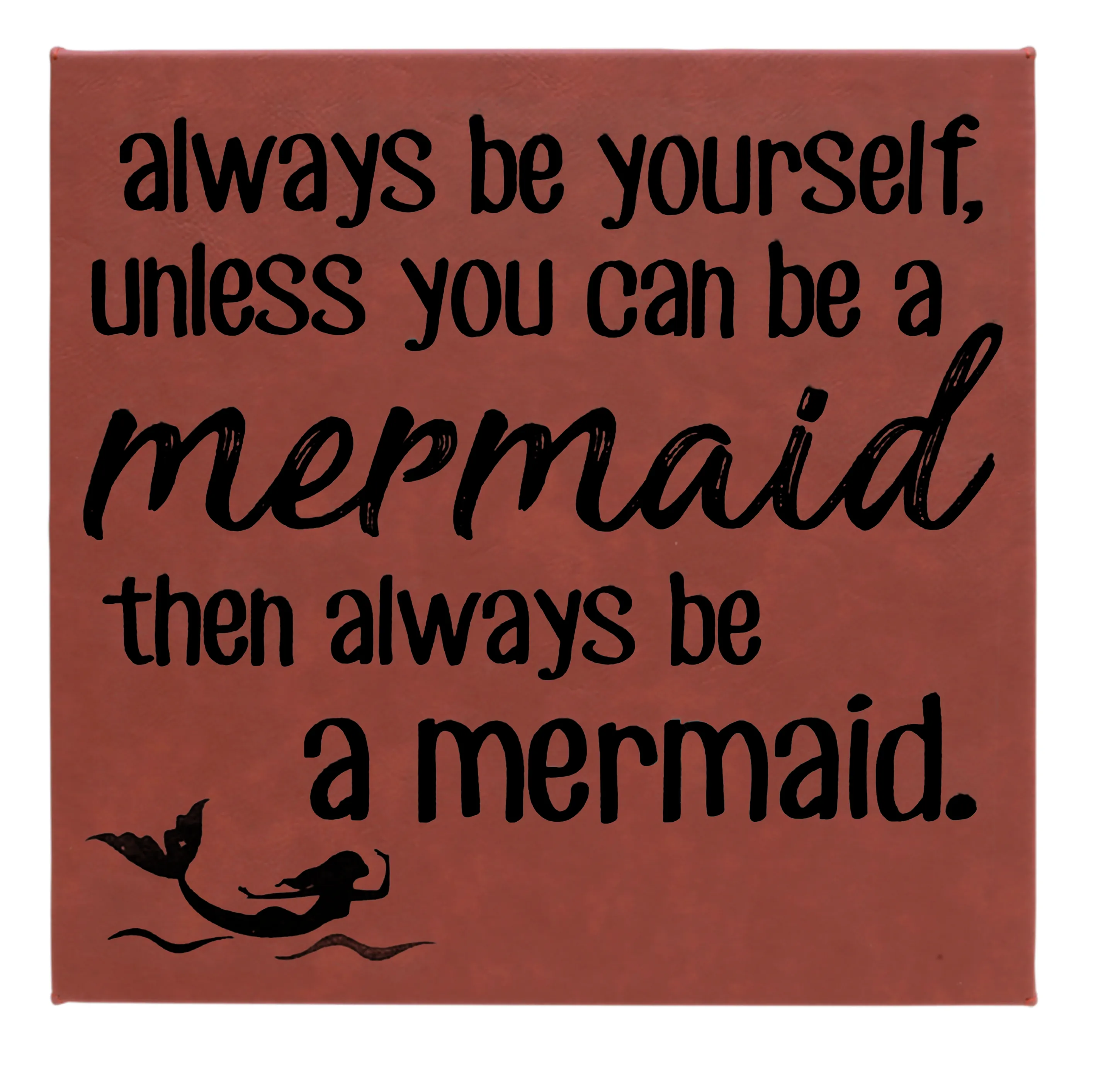 10" x 10" SIGN - ALWAYS BE A MERMAID