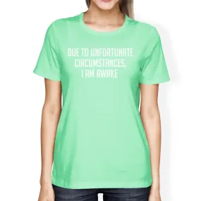 Unfortunate Circumstances Women Mint T-shirts Cute Typographic Tee